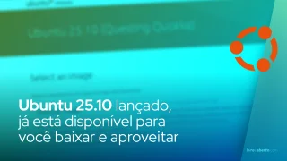 Ubuntu 25.10 lançado, já está disponível para você baixar e aproveitar