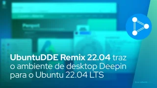 UbuntuDDE Remix 22.04 traz o ambiente de desktop Deepin para o Ubuntu 22.04 LTS