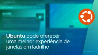 Ubuntu pode em breve oferecer uma melhor experiência de janelas em ladrilho