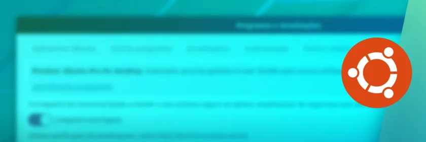 O que é esse banner 'Ubuntu Pro' no Programas e atualizações?