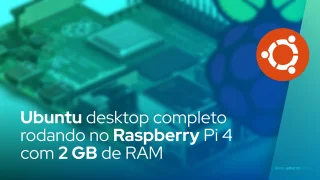Ubuntu desktop completo rodando no Raspberry Pi 4 com 2 GB de RAM