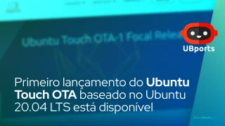 Primeiro lançamento do Ubuntu Touch OTA baseado no Ubuntu 20.04 LTS está disponível