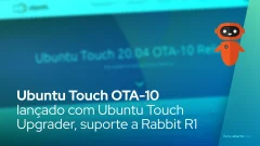 Ubuntu Touch OTA-10 lançado com Ubuntu Touch Upgrader, suporte a Rabbit R1