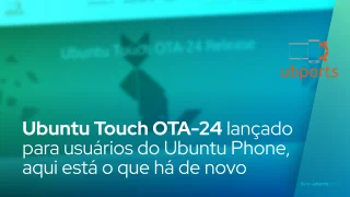 Ubuntu Touch OTA-24 lançado para usuários do Ubuntu Phone, aqui está o que há de novo