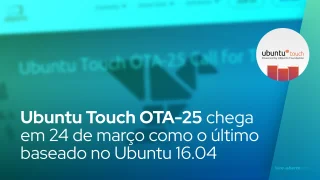 Ubuntu Touch OTA-25 chega em 24 de março como o último baseado no Ubuntu 16.04