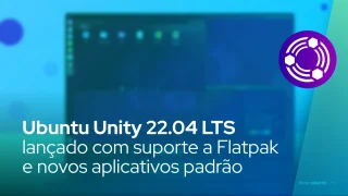 Ubuntu Unity 22.04 LTS lançado com suporte a Flatpak e Flathub e novos aplicativos padrão