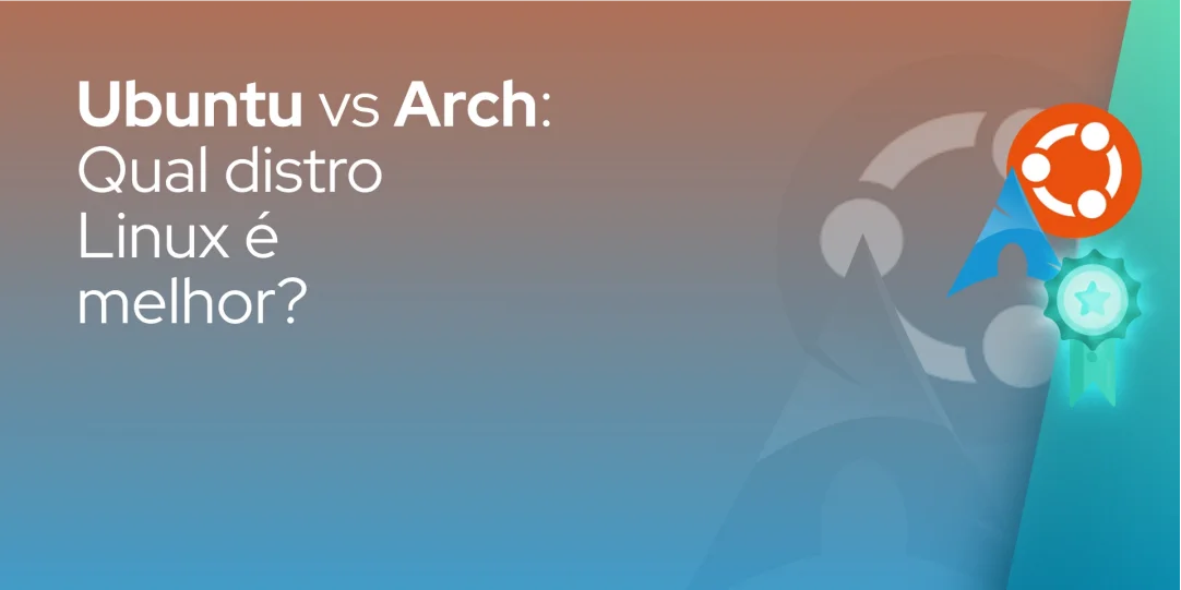 Ubuntu vs Arch: Qual distro Linux é melhor?
