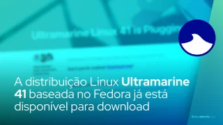 A distribuição Linux Ultramarine 41 baseada no Fedora já está disponível para download