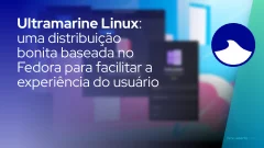Ultramarine Linux: uma distribuição bonita baseada no Fedora para facilitar a experiência do usuário
