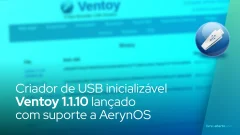 Criador de USB inicializável Ventoy 1.1.10 lançado com suporte a AerynOS