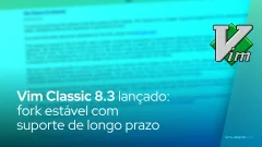 Vim Classic 8.3 lançado: fork estável com suporte de longo prazo