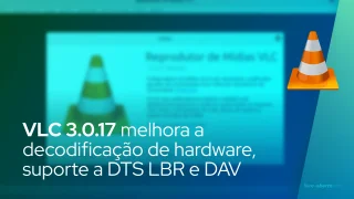 VLC 3.0.17 melhora a decodificação de hardware para GPUs AMD, adiciona suporte para arquivos DTS LBR e DAV
