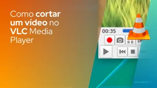 Como cortar um vídeo no VLC Media Player