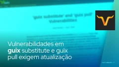 Vulnerabilidades em guix substitute e guix pull exigem atualização