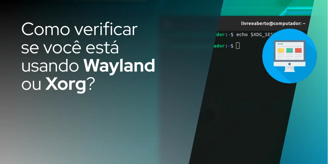 Como verificar se você está usando Wayland ou Xorg?