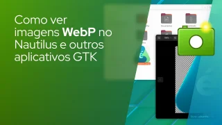 Como ver imagens WebP no Nautilus e outros aplicativos GTK