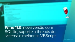 Wine 11.9: nova versão com SQLite, suporte a threads do sistema e melhorias VBScript