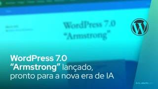 WordPress 7.0 “Armstrong” lançado: nova era com IA, dashboard modernizado e ferramentas avançadas