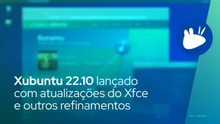 Xubuntu 22.10 lançado com atualizações do Xfce e outros refinamentos