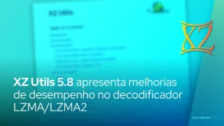 XZ Utils 5.8 apresenta melhorias de desempenho no decodificador LZMA/LZMA2