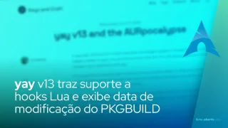 yay v13 traz suporte a hooks Lua e exibe data de modificação do PKGBUILD