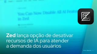 Zed lança opção de desativar recursos de IA para atender a demanda dos usuários