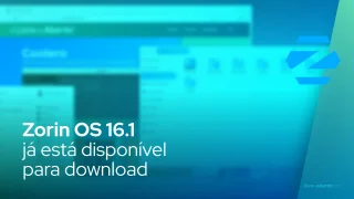 Zorin OS 16.1 já está disponível para download