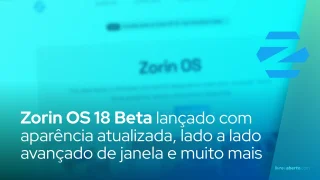 Zorin OS 18 Beta lançado com aparência atualizada, lado a lado avançado de janela e muito mais