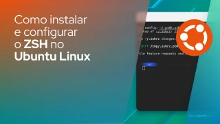 Como instalar e configurar o ZSH no Ubuntu Linux