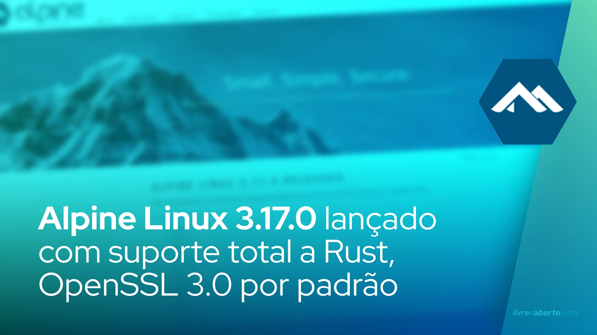 Alpine Linux 3.17 lançado oficialmente com suporte total a Rust, OpenSSL 3.0 por padrão