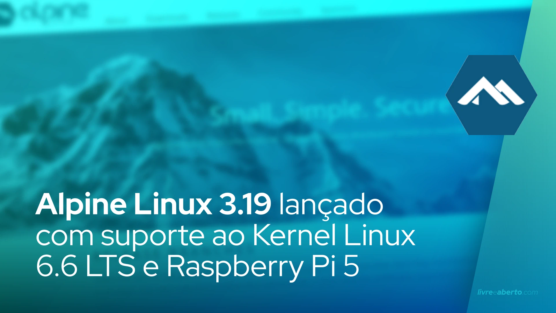 Alpine Linux 3.19 lançado com suporte ao Kernel Linux 6.6 LTS e Raspberry Pi 5