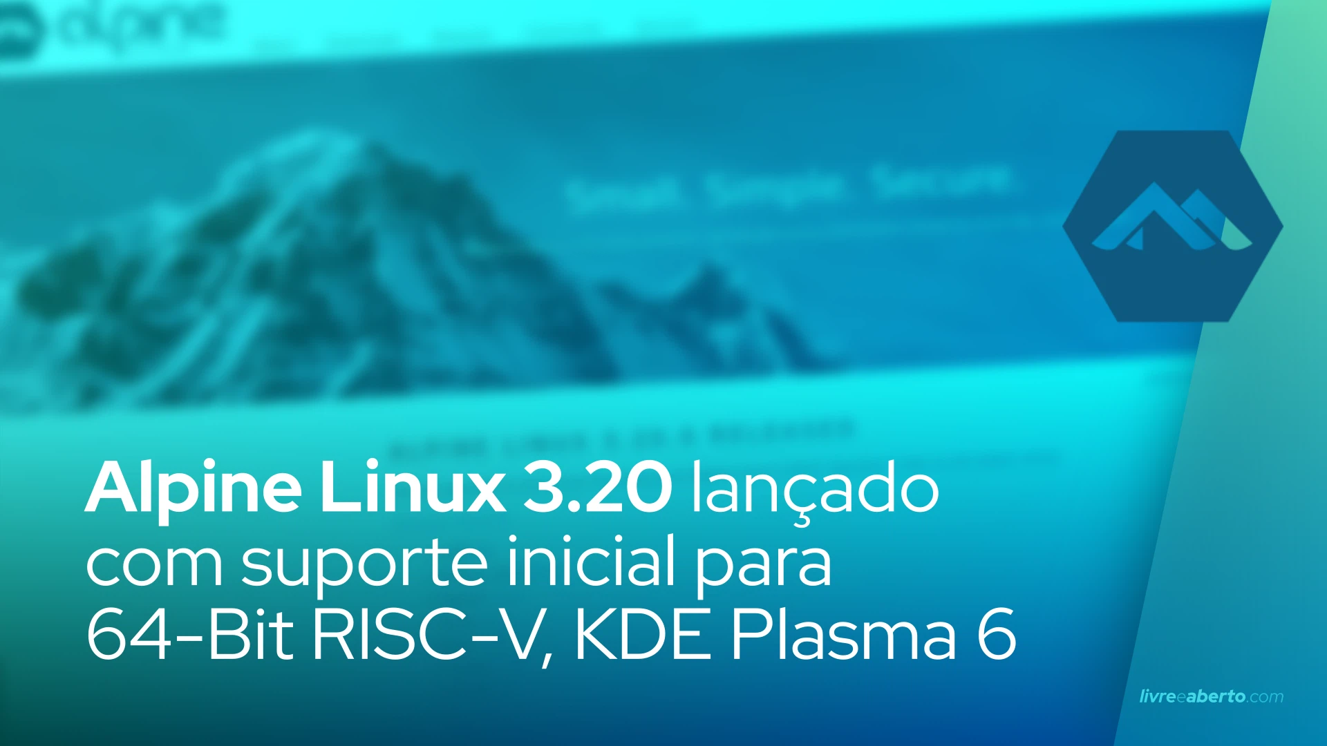 Alpine Linux 3.20 lançado com suporte inicial para 64-Bit RISC-V, KDE Plasma 6