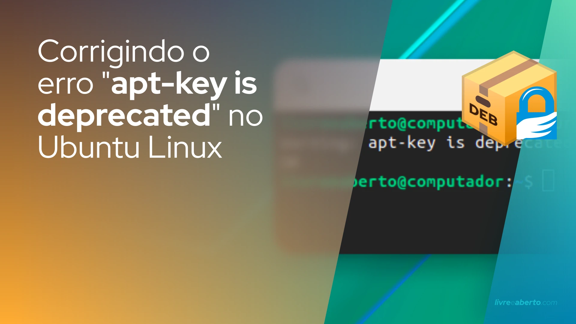 Corrigindo o erro 'apt-key is deprecated. Manage keyring files in tusted.gpg.d instedad' no Ubuntu Linux