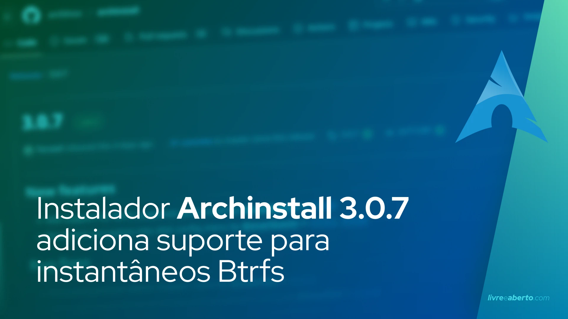 Instalador Archinstall 3.0.7 adiciona suporte para instantâneos Btrfs