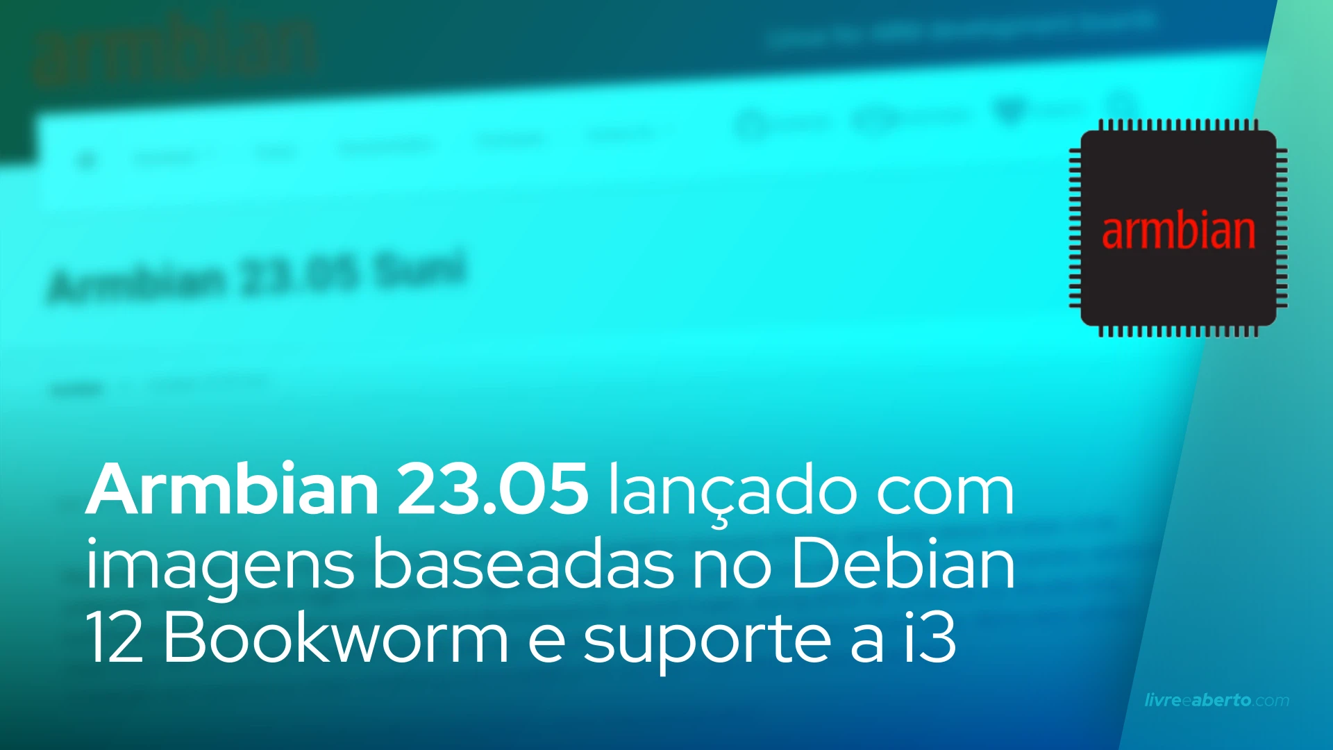 Armbian 23.05 lançado com imagens baseadas no Debian 12 Bookworm e suporte a i3