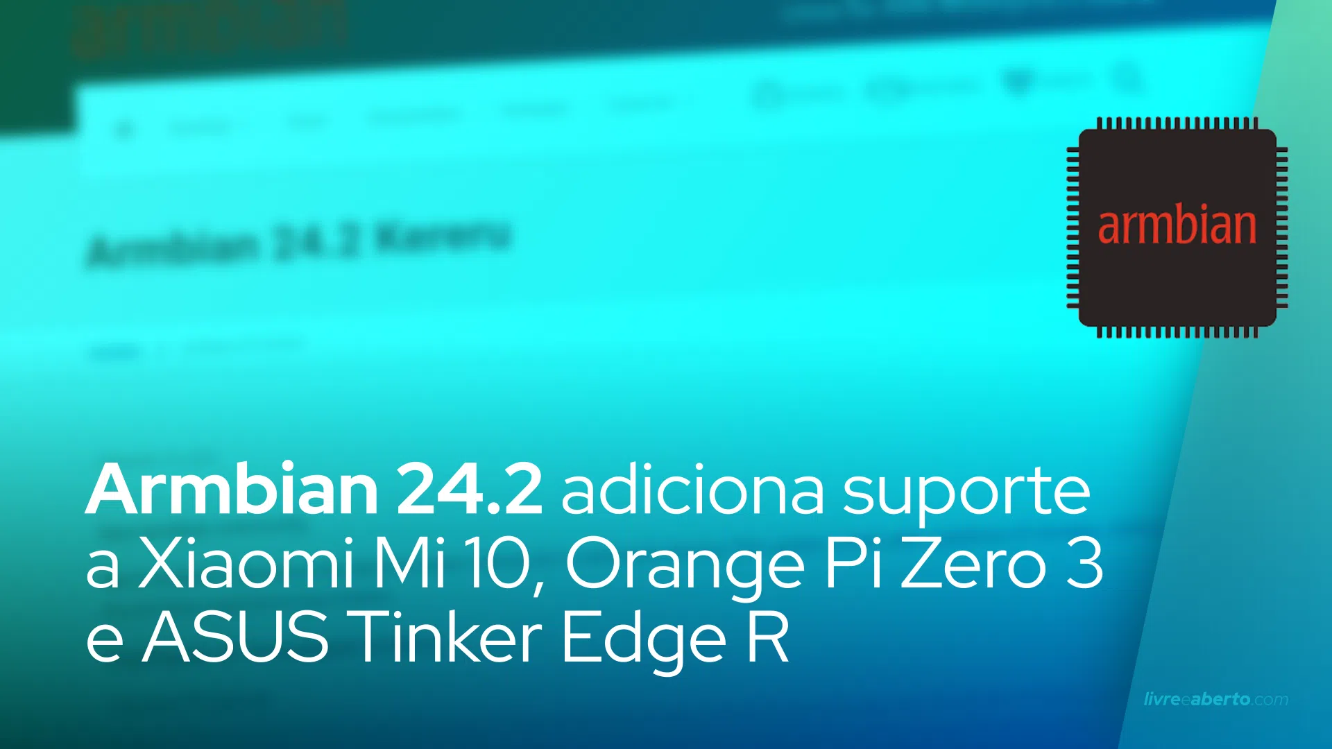 Armbian 24.2 adiciona suporte a Xiaomi Mi 10, Orange Pi Zero 3 e ASUS Tinker Edge R