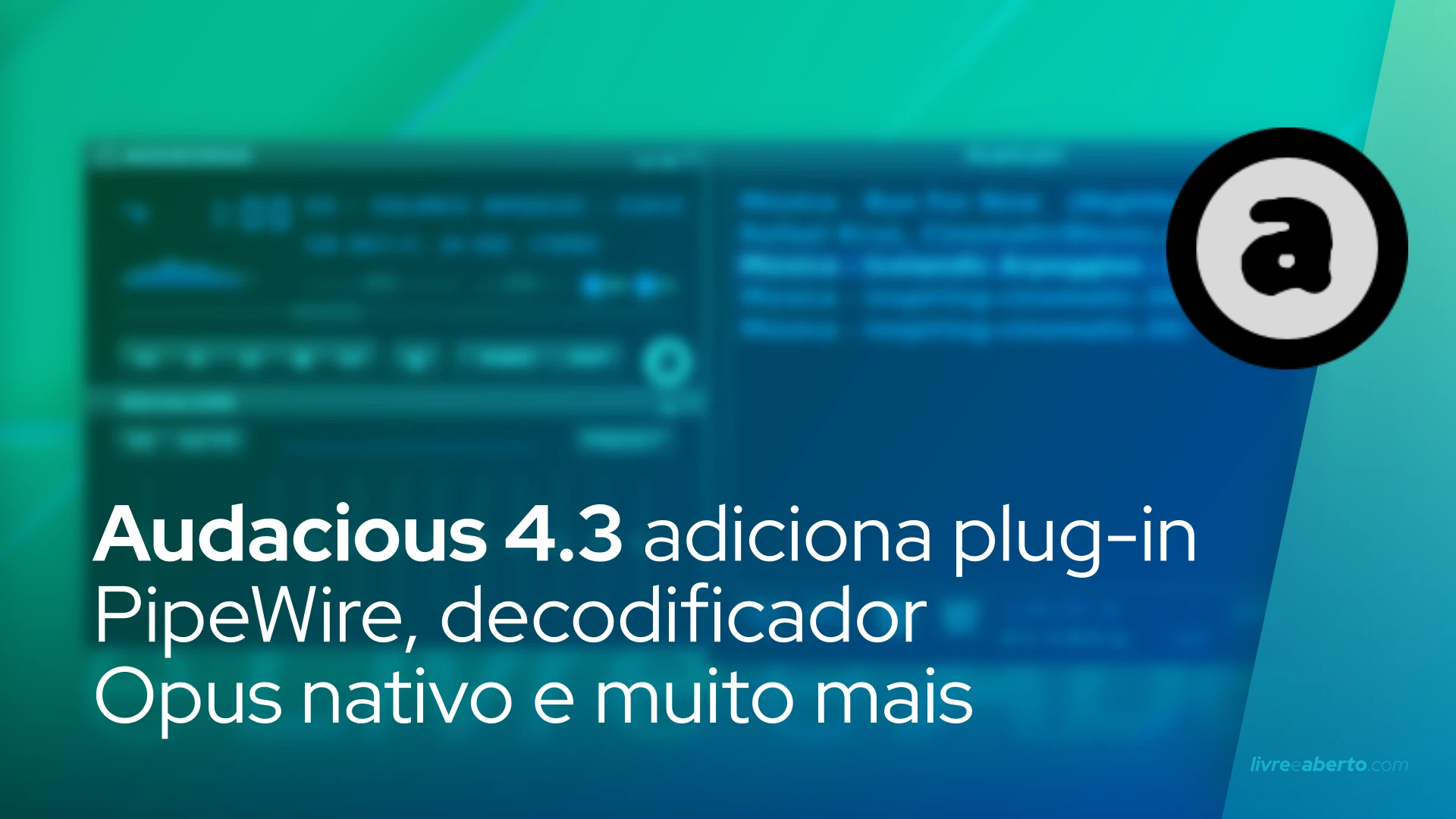 Audacious 4.3 adiciona plug-in PipeWire, decodificador Opus nativo e muito mais