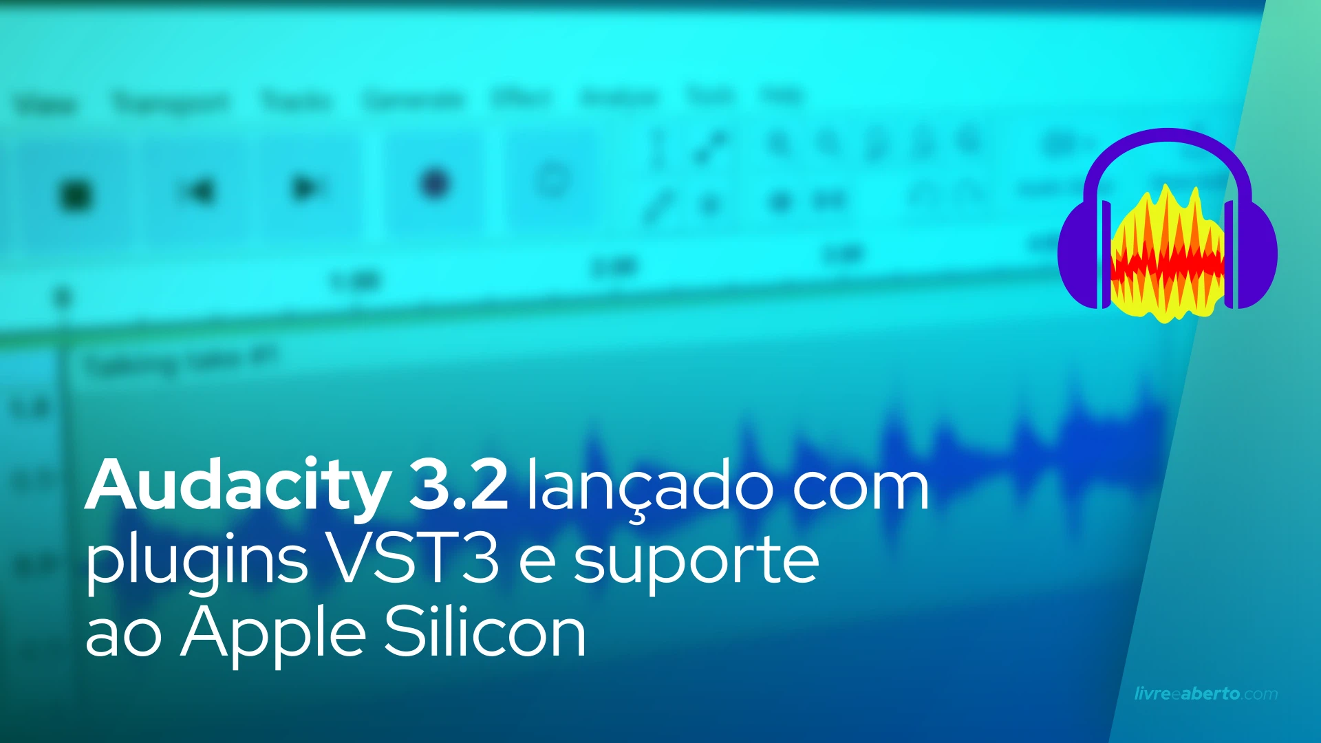 Audacity 3.2 lançado com plugins VST3 e suporte ao Apple Silicon