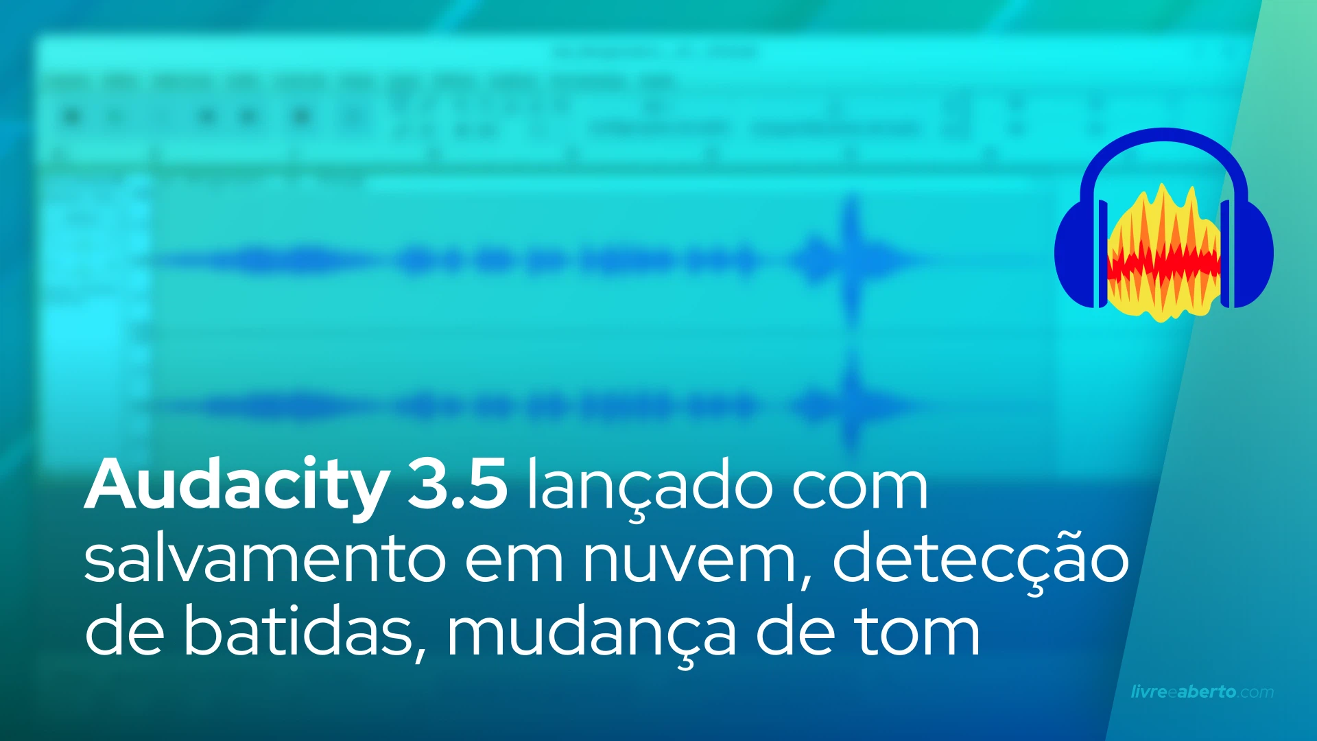Audacity 3.5 lançado com salvamento em nuvem, detecção de batidas, mudança de tom e muito mais