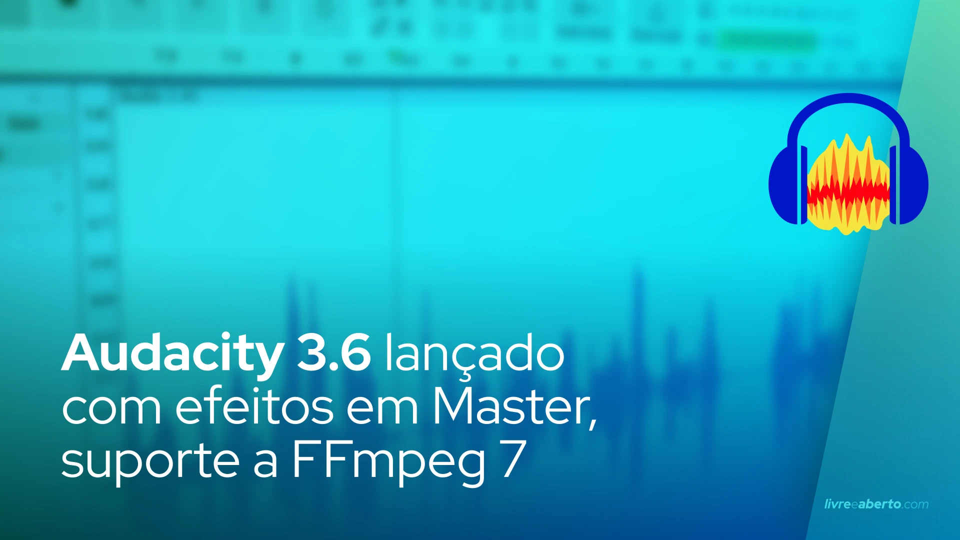 Audacity 3.6 lançado com efeitos em Master, suporte a FFmpeg 7
