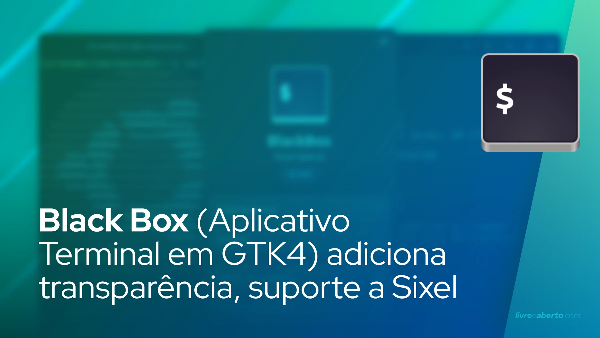 Black Box (Aplicativo Terminal em GTK4) adiciona transparência, suporte a Sixel