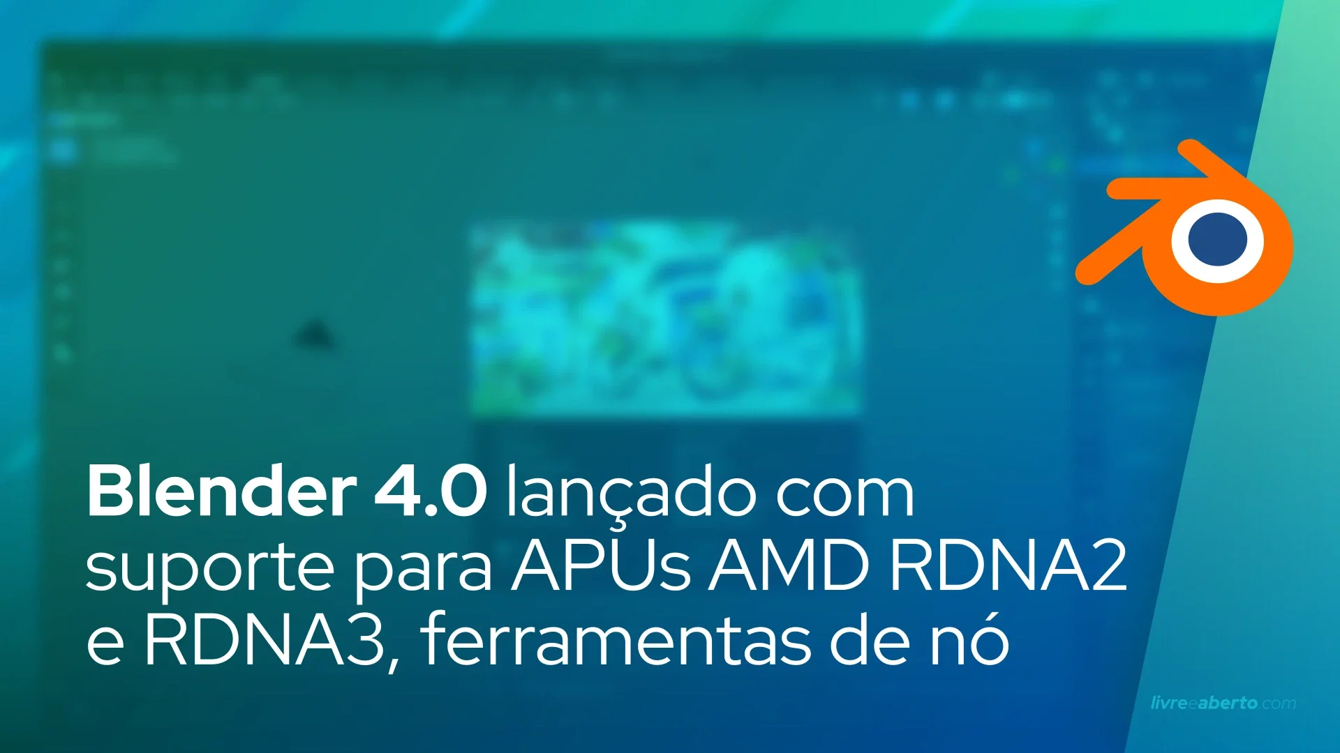 Blender 4.0 lançado com suporte para APUs AMD RDNA2 e RDNA3, ferramentas de nó