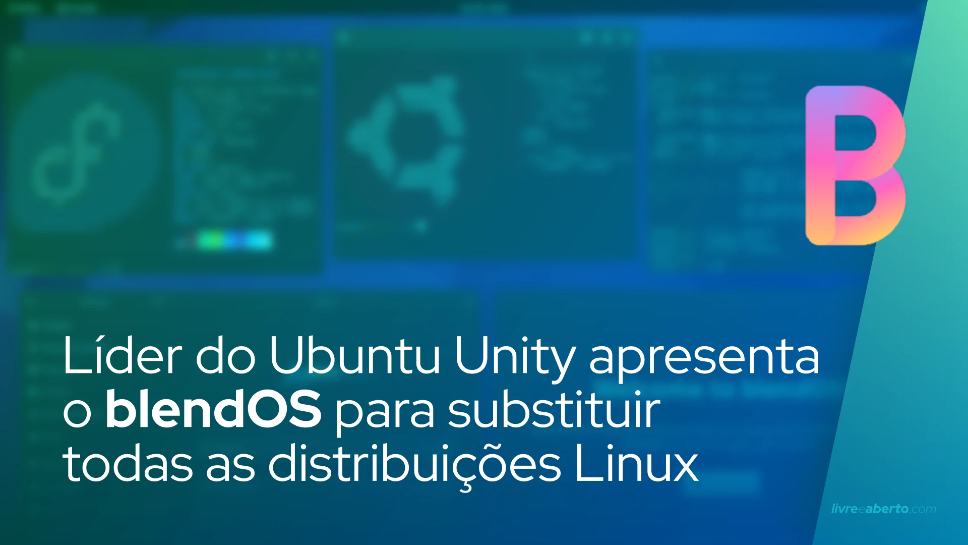 Líder do Ubuntu Unity apresenta o blendOS para substituir todas as distribuições Linux