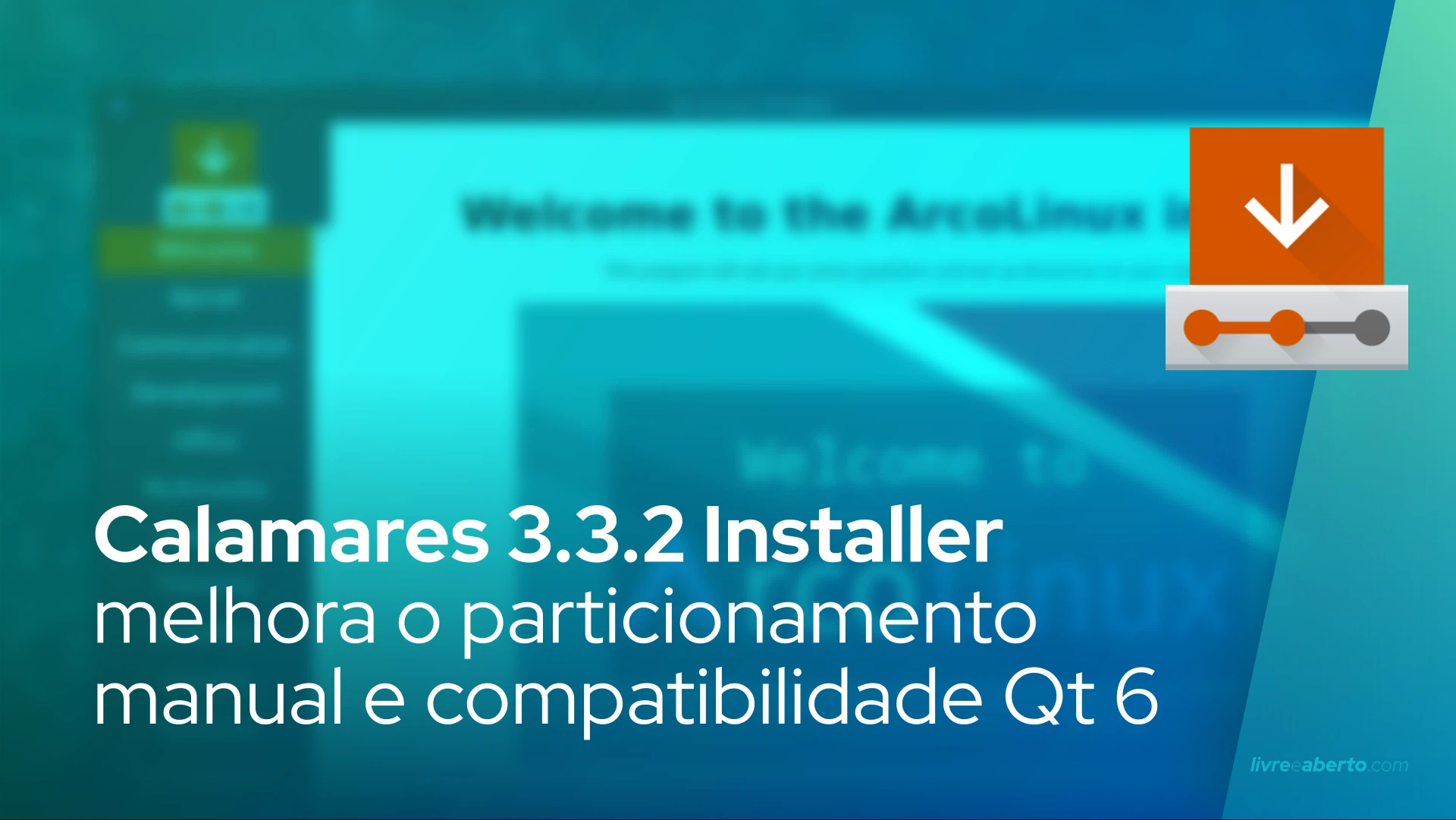 Calamares 3.3.2 Installer melhora o particionamento manual e compatibilidade Qt 6