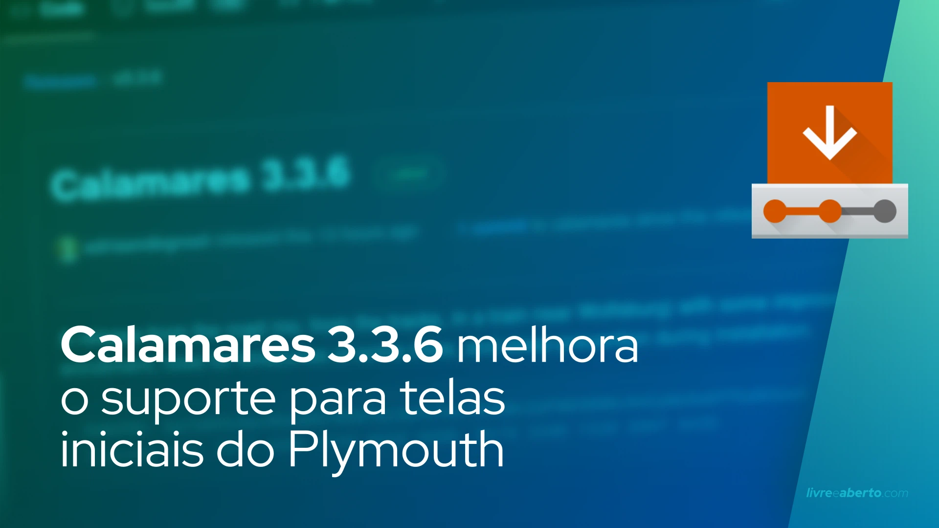 Calamares 3.3.6 melhora o suporte para telas iniciais do Plymouth