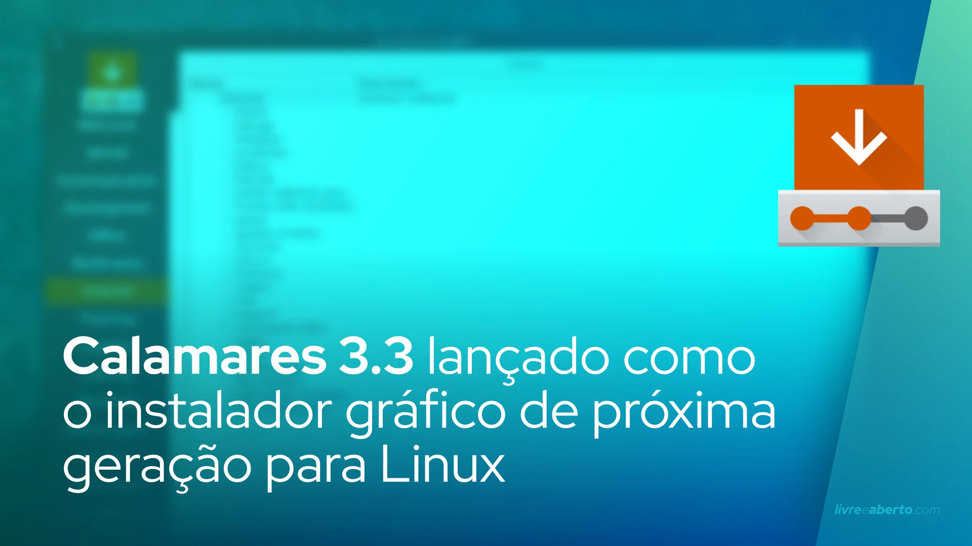 Calamares 3.3 lançado como o instalador gráfico de próxima geração para Linux