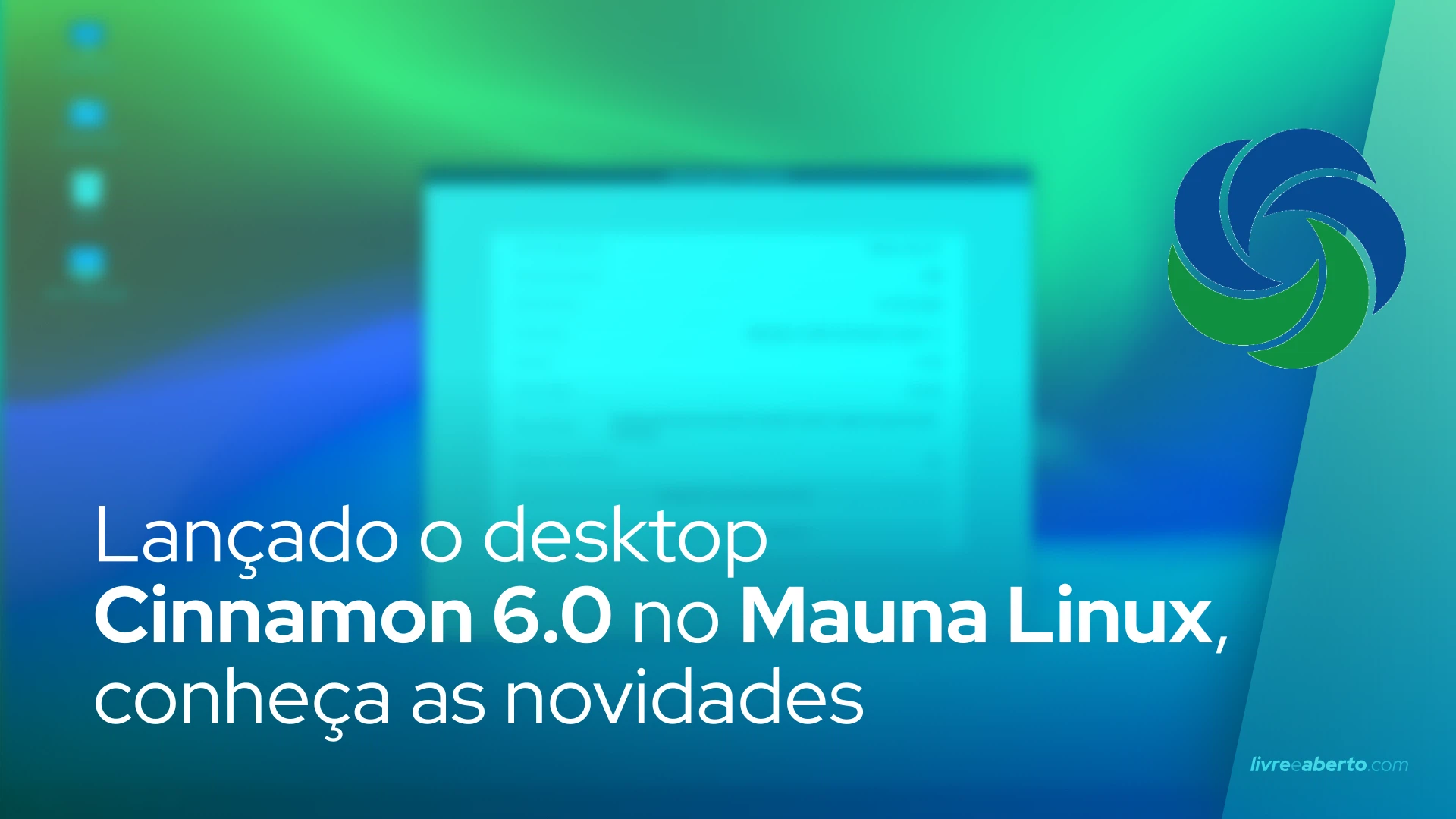 Lançado o desktop Cinnamon 6.0 no Mauna Linux, conheça as novidades