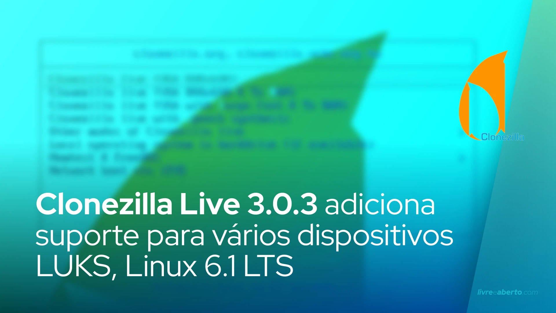 Clonezilla Live 3.0.3 Disk Cloning Tool adiciona suporte para vários dispositivos LUKS, Linux 6.1 LTS