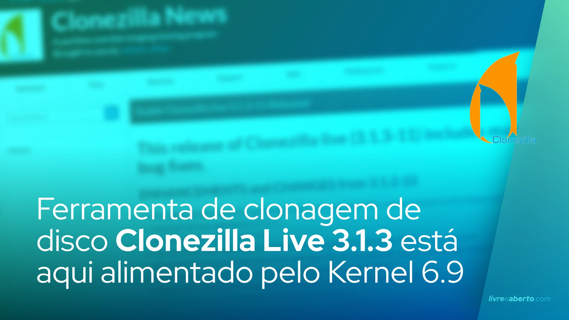 Ferramenta de clonagem de disco Clonezilla Live 3.1.3 está aqui alimentado pelo Kernel Linux 6.9