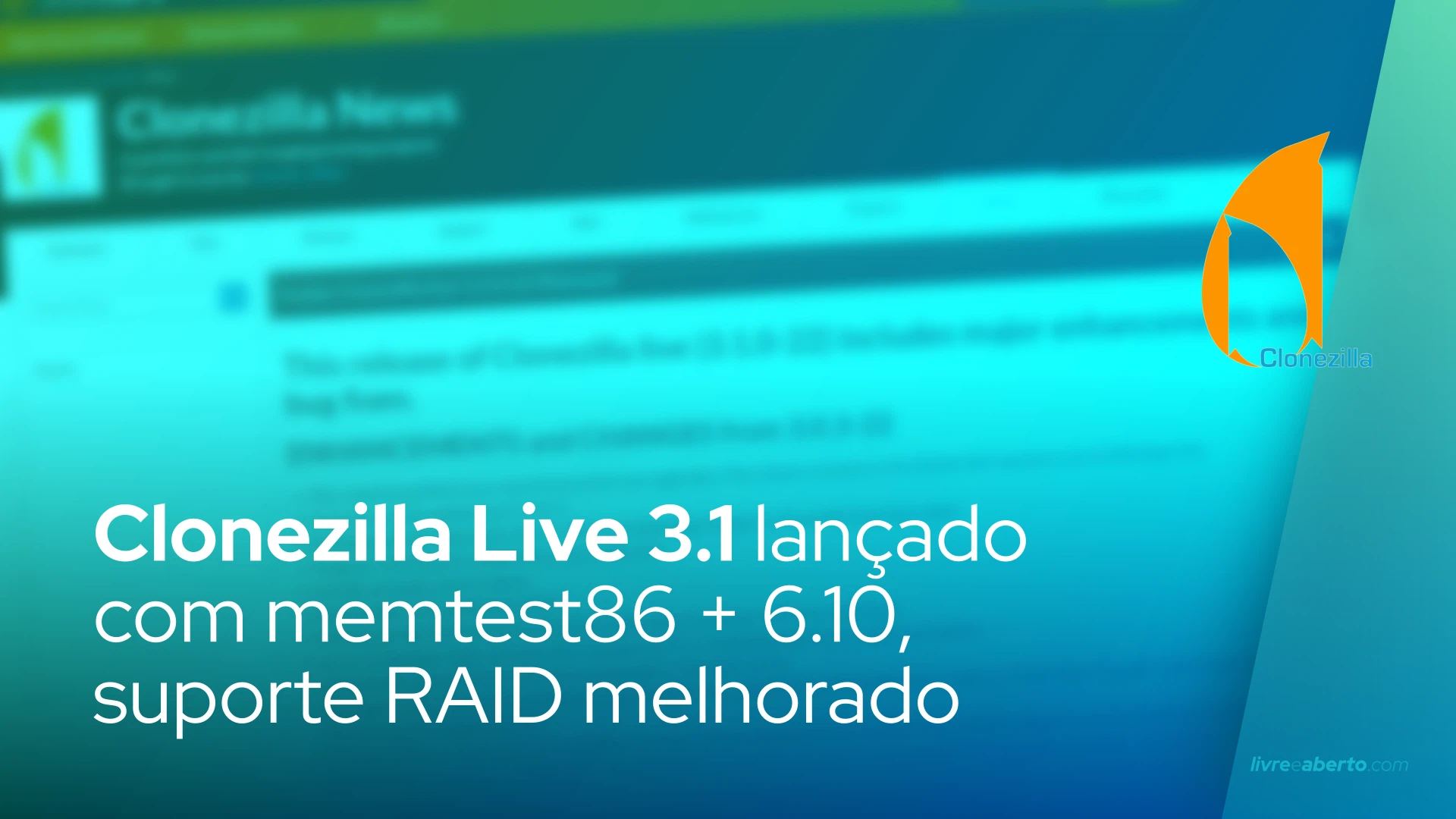 Clonezilla Live 3.1 lançado com memtest86 + 6.10, suporte RAID melhorado